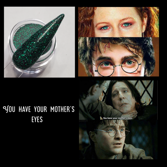 You have your mother's eyes